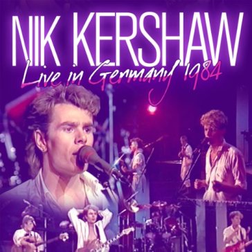 Live in germany 1984 - Nik Kershaw
