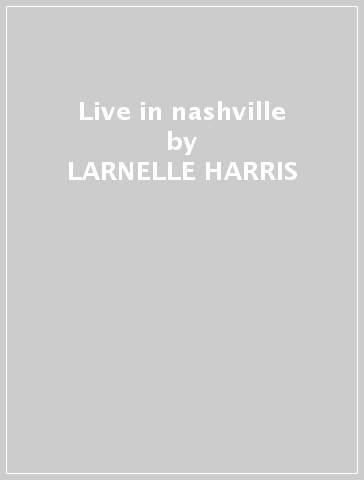 Live in nashville - LARNELLE HARRIS