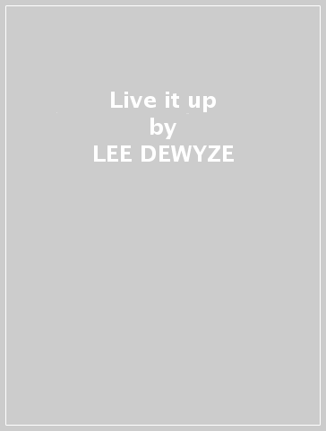 Live it up - LEE DEWYZE