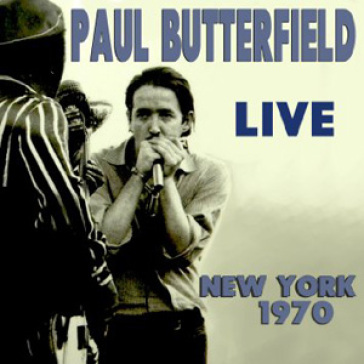Live new york 1970 - Paul Butterfield