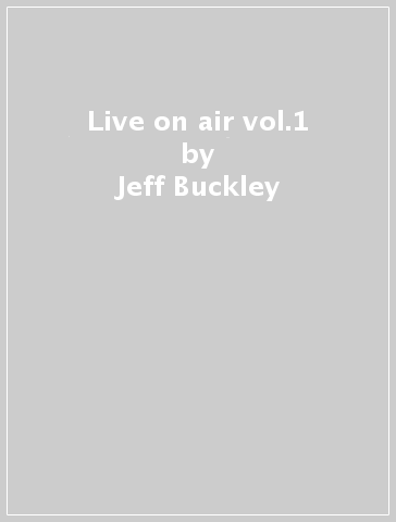 Live on air vol.1 - Jeff Buckley