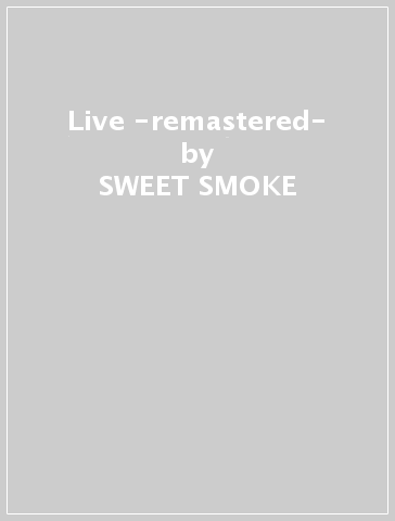 Live -remastered- - SWEET SMOKE