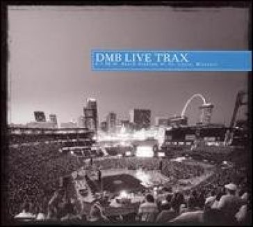 Live trax 13 - 6/7/8 busch stadium st louis mo - Dave Matthews