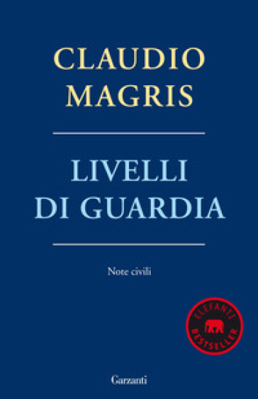 Livelli di guardia. Note civili - Claudio Magris