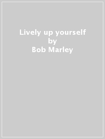 Lively up yourself - Bob Marley