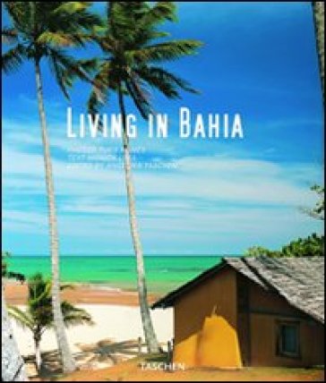 Living in Bahia. Ediz. italiana, spagnola e portoghese - Monica Lima