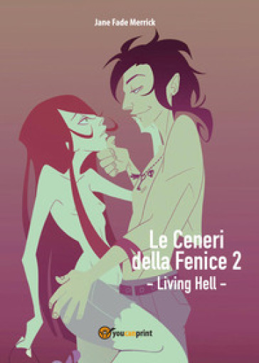 Living hell. Le ceneri della fenice. 2. - Jane Fade Merrick