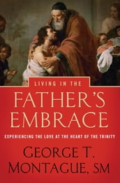 Living in the Father s Embrace