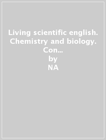 Living scientific english. Chemistry and biology. Con espansione online. Per gli Ist. tecnici e professionali - NA - John Bohannan - Piero Manera - Antonella Tomasulo