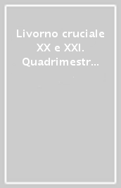 Livorno cruciale XX e XXI. Quadrimestrale di arte e cultura. 6: Il lungomare