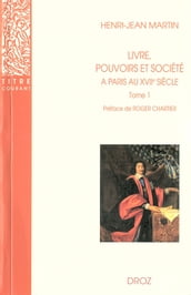 Livre, pouvoirs et société à Paris au XVIIe siècle (1598-1701). Tome 1 / Préface de Roger Chartier