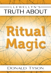 Llewellyn s Truth About Ritual Magic