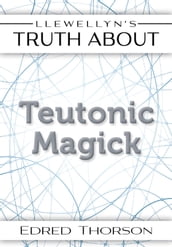 Llewellyn s Truth About Teutonic Magick