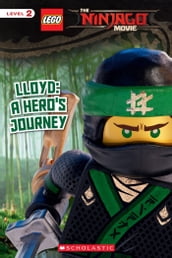 Lloyd: A Hero s Journey (The LEGO Ninjago Movie: Reader)