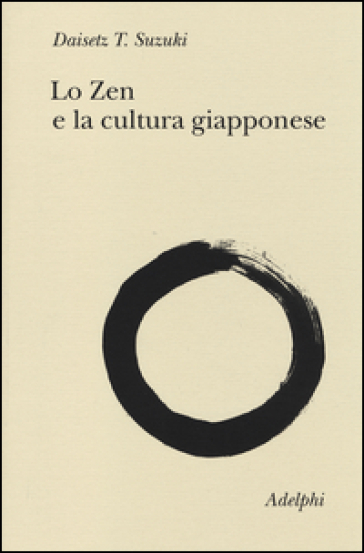 Lo Zen e la cultura giapponese - Taitaro Suzuki Daisetz