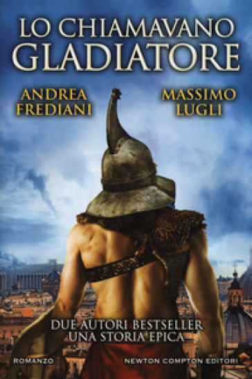 Lo chiamavano gladiatore - Andrea Frediani - Massimo Lugli