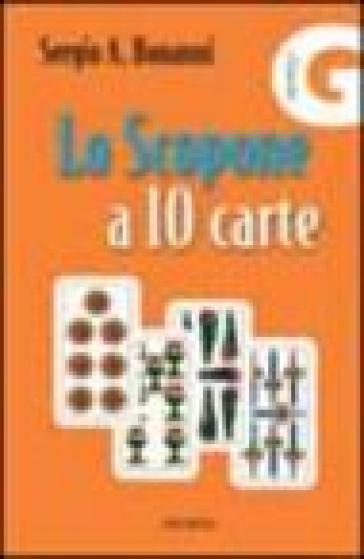 Lo scopone a 10 carte - Sergio A. Bonanni