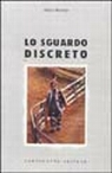 Lo sguardo discreto - Marco Rossitti