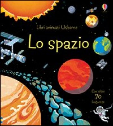 Lo spazio. Ediz. illustrata - Rob Lloyd Jones - Benedetta Giaufret - Enrica Rusinà