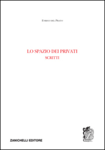 Lo spazio dei privati. Scritti - Enrico Del Prato