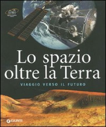 Lo spazio oltre la Terra - Marcello Spagnulo - Ettore Perozzi
