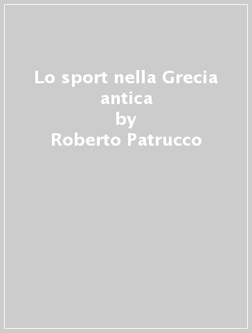 Lo sport nella Grecia antica - Roberto Patrucco