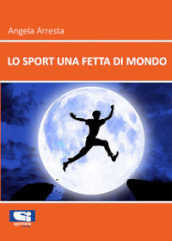 Lo sport una fetta di mondo