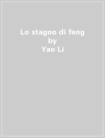 Lo stagno di feng - Yao Li