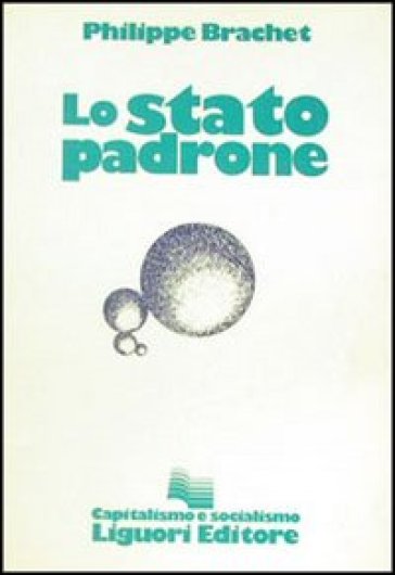 Lo stato padrone - Philippe Brachet