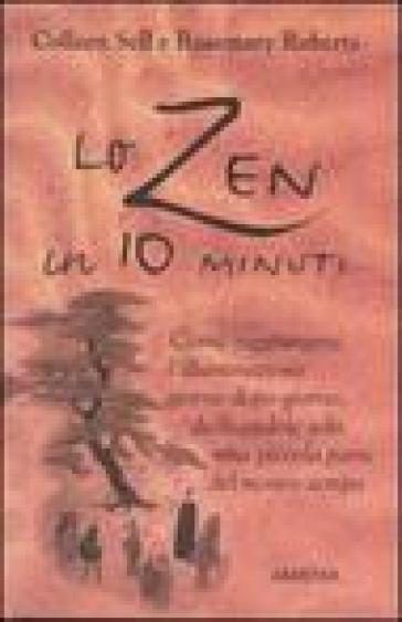 Lo zen in 10 minuti - Colleen Sell - Rosemary Roberts