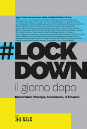 #Lockdown. Il giorno dopo. Ricostruire l Europa, l economia, la finanza