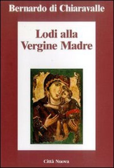 Lodi della Vergine madre - Bernardo di Chiaravalle (san)