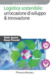 Logistica sostenibile: un occasione di sviluppo & innovazione