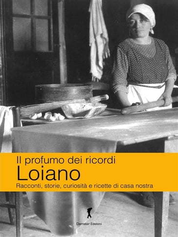 Loiano. Il profumo dei ricordi - Katia Brentani - Patrizia Carpani