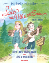 Lole nella valle dell Emme: Lole e ...tutta un altra musica!-Lole e la strada di casa. Ediz. a colori