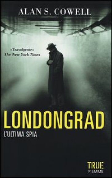 Londongrad. L'ultima spia - Alan S. Cowell