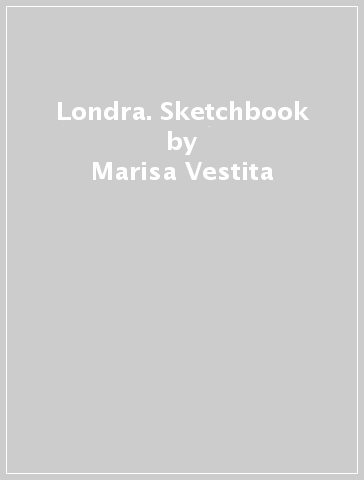 Londra. Sketchbook - Marisa Vestita