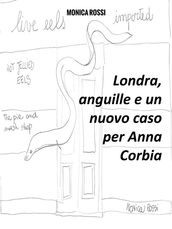 Londra, anguille e un nuovo caso per Anna Corbia