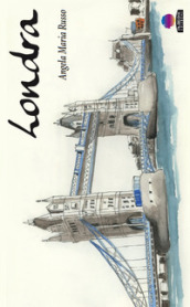 Londra, taccuino di viaggio. Ediz. illustrata