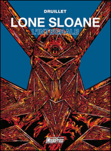 Lone Sloane. L'integrale - Philippe Druillet