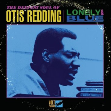 Lonely & blue - Otis Redding