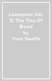 Lonesome Vol. 3: The Ties Of Blood