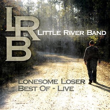Lonesome loser - best.. - Little River Band