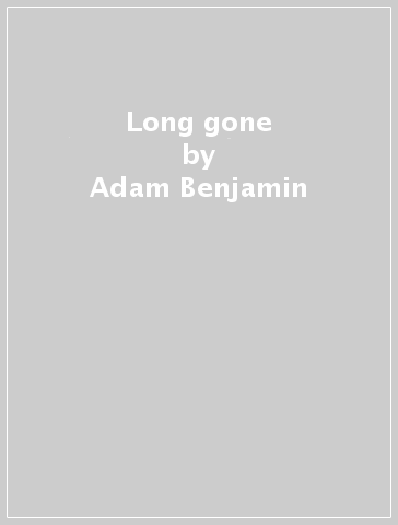 Long gone - Adam Benjamin