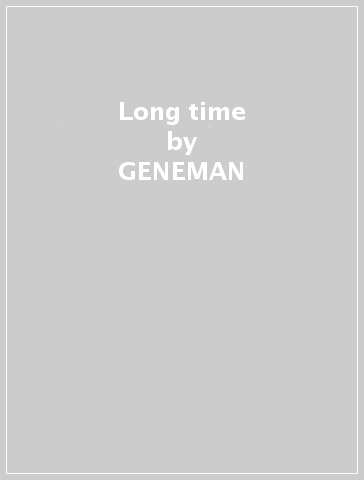 Long time - GENEMAN