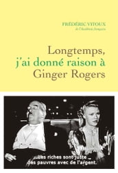Longtemps, j ai donné raison à Ginger Rogers