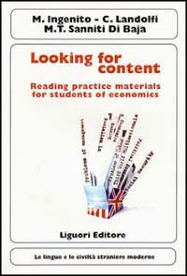 Looking for content. Reading practice materials for students of economics - Michele Ingenito - Cetty Landolfi - M. Teresa Sanniti Di Baia
