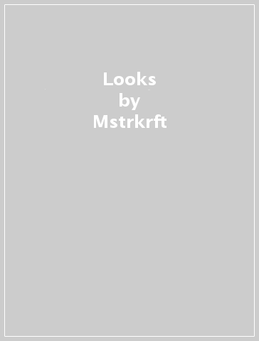 Looks - Mstrkrft
