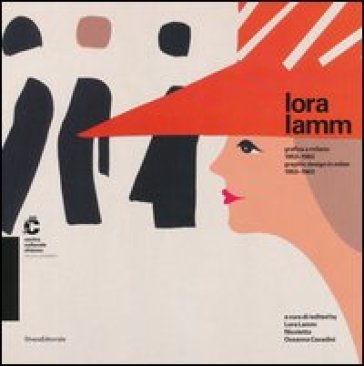 Lora Lamm. Grafica a Milano 1953-1963. Catalogo della mostra (Chiasso,25 maggio al 21 luglio 2013). Ediz. italiana e inglese