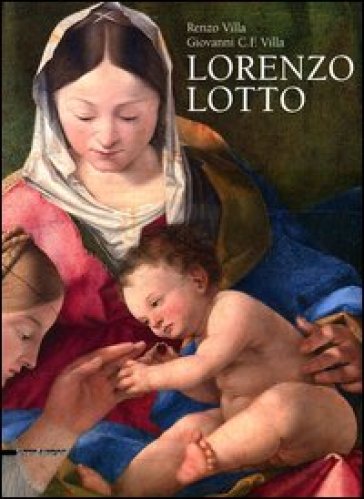 Lorenzo Lotto. Ediz. illustrata - Renzo Villa - Giovanni Carlo Federico Villa